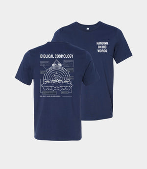 Biblical Cosmology T-Shirt | Hanging On His Words
