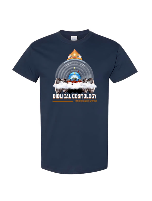 Biblical Cosmology T-Shirt Hanging On His Words